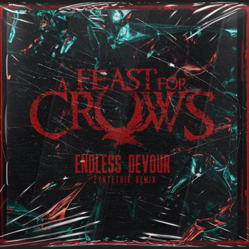 A Feast For Crows : Endless Devour (Zyntethik Remix)